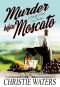 [Midnight Winery Cozy Mystery 01] • Murder Before Moscato_A Vineyard Winery Culinary Cozy Mystery